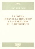 LA POESÍA DURANTE LA TRANSICIÓN Y LA GENERACIÓN DE LA DEMOCRACIA. ...GENERACION DE LA DEMOCRACI